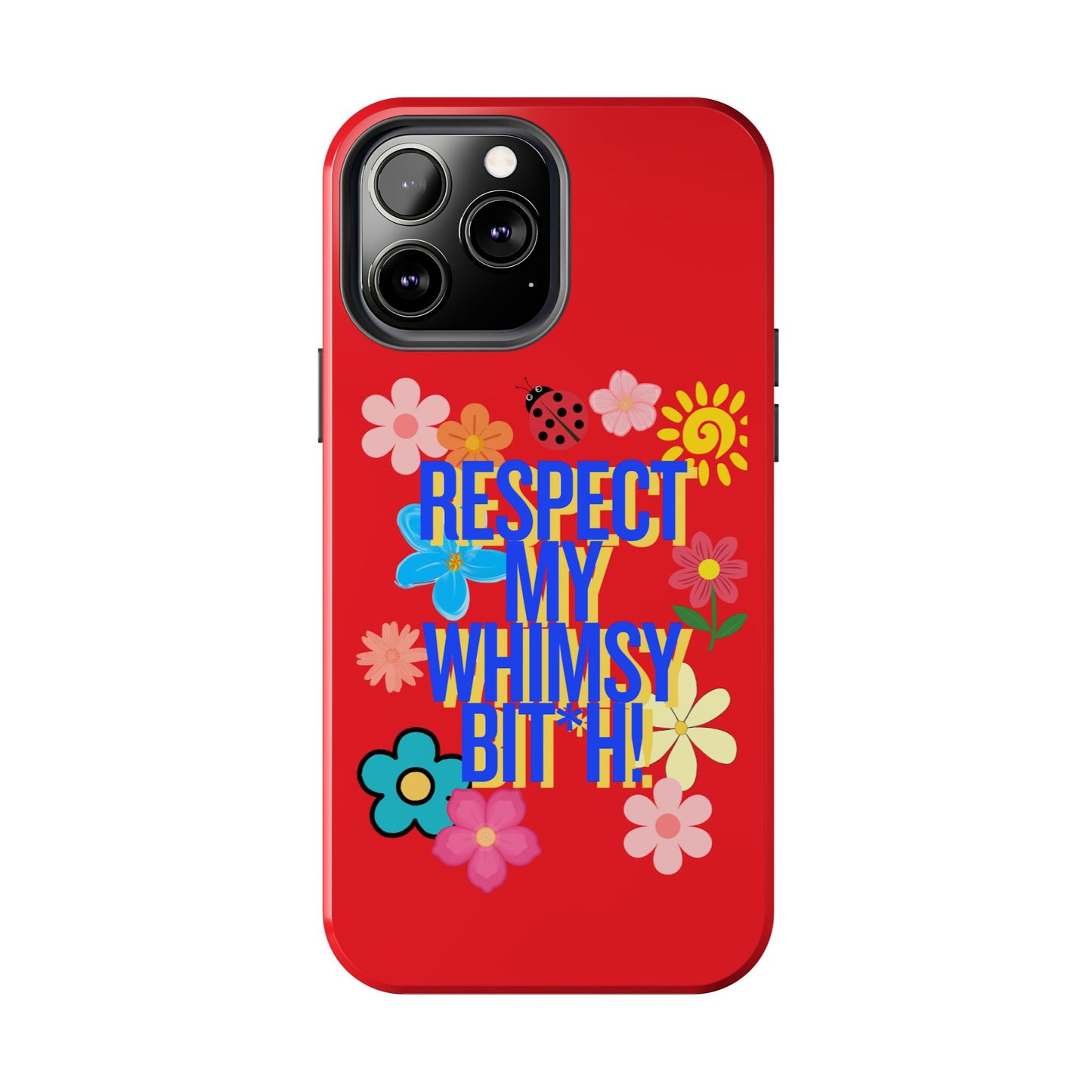 Respect My Whimsy Bitch! Tough Phone Case — Floral Retro Protective Cover