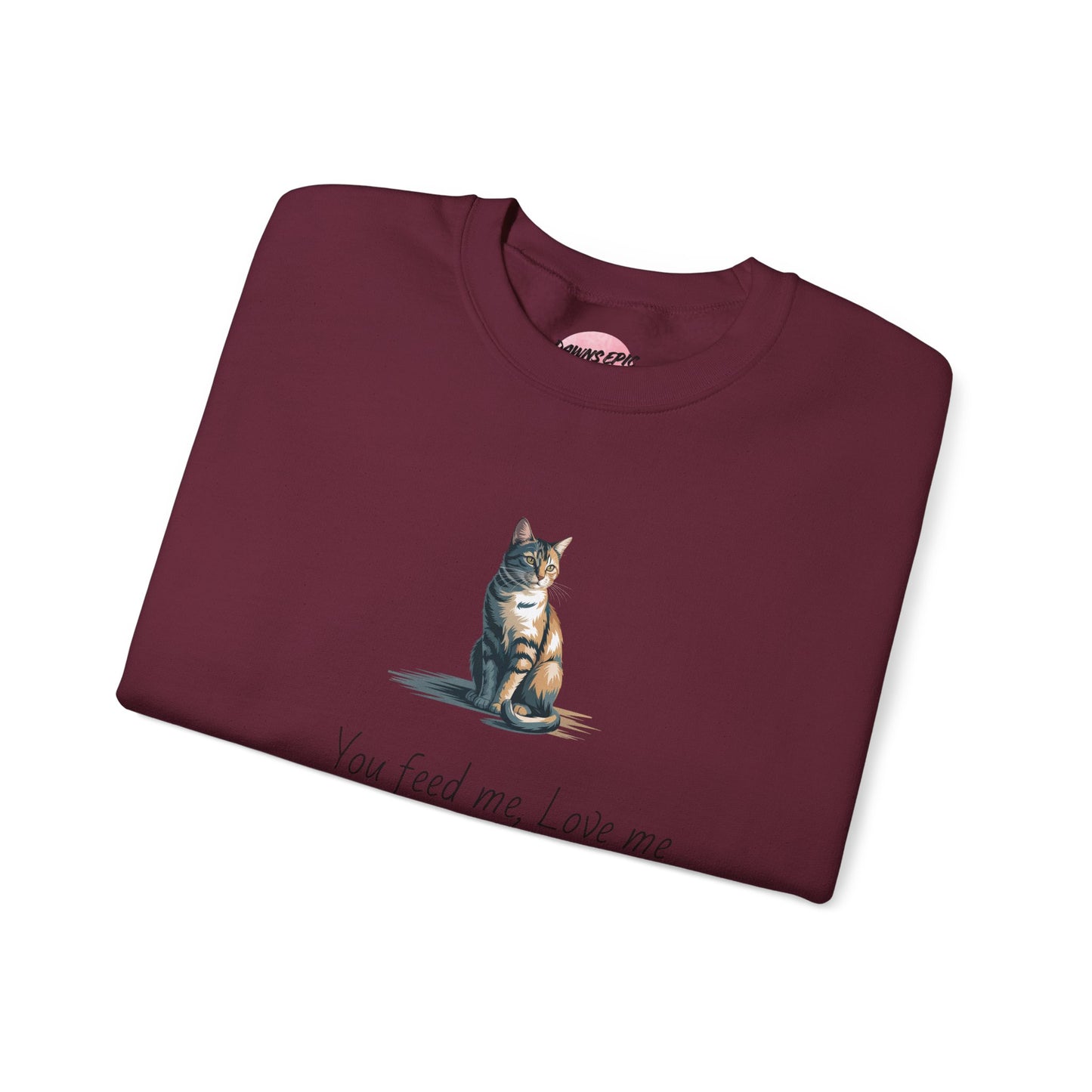 Cat Quote Sweatshirt — "You feed me, love me..." Cozy Graphic Pullover