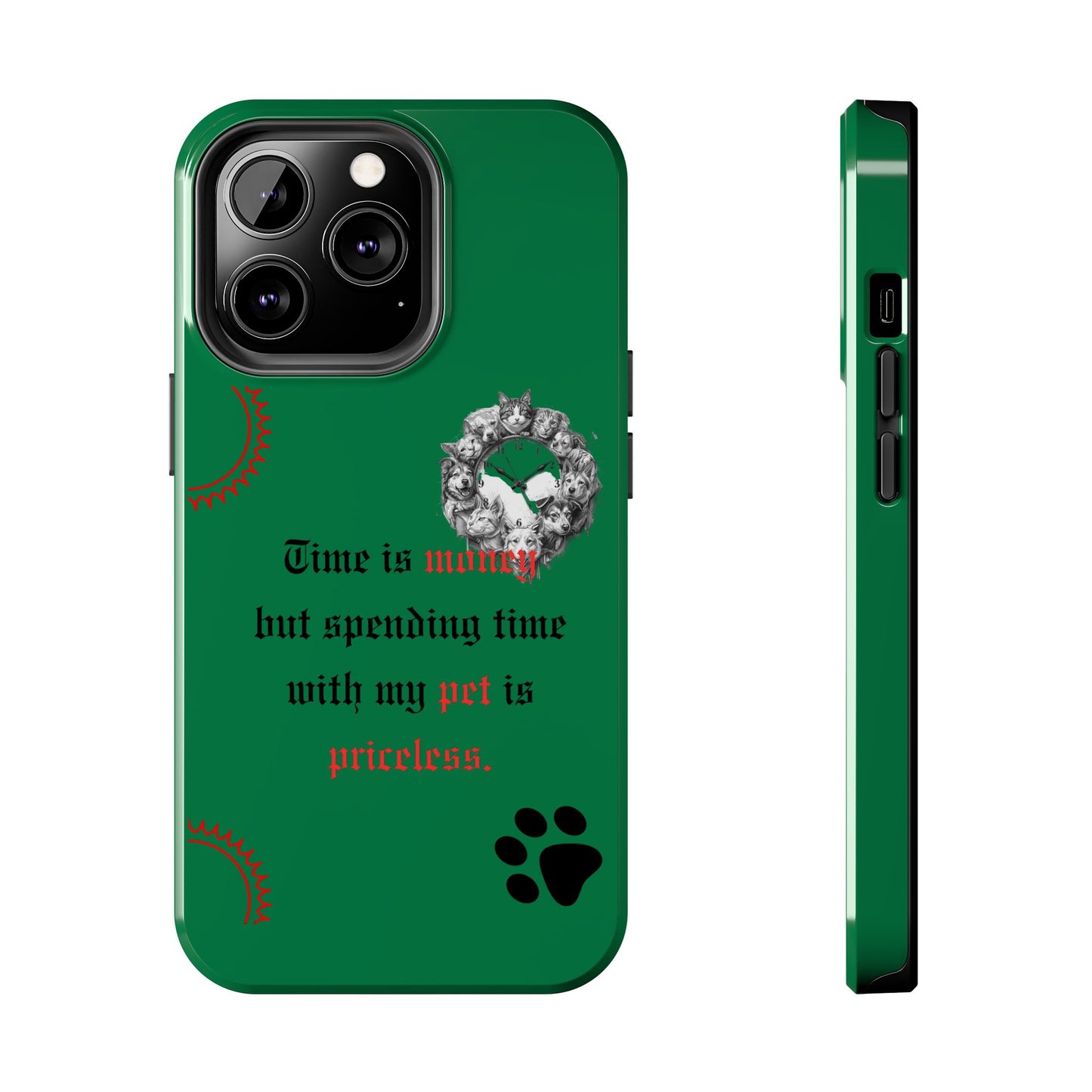 Phone Case — "Time is money but spending time with my pet is priceless" Green Pet Paw Protective Case