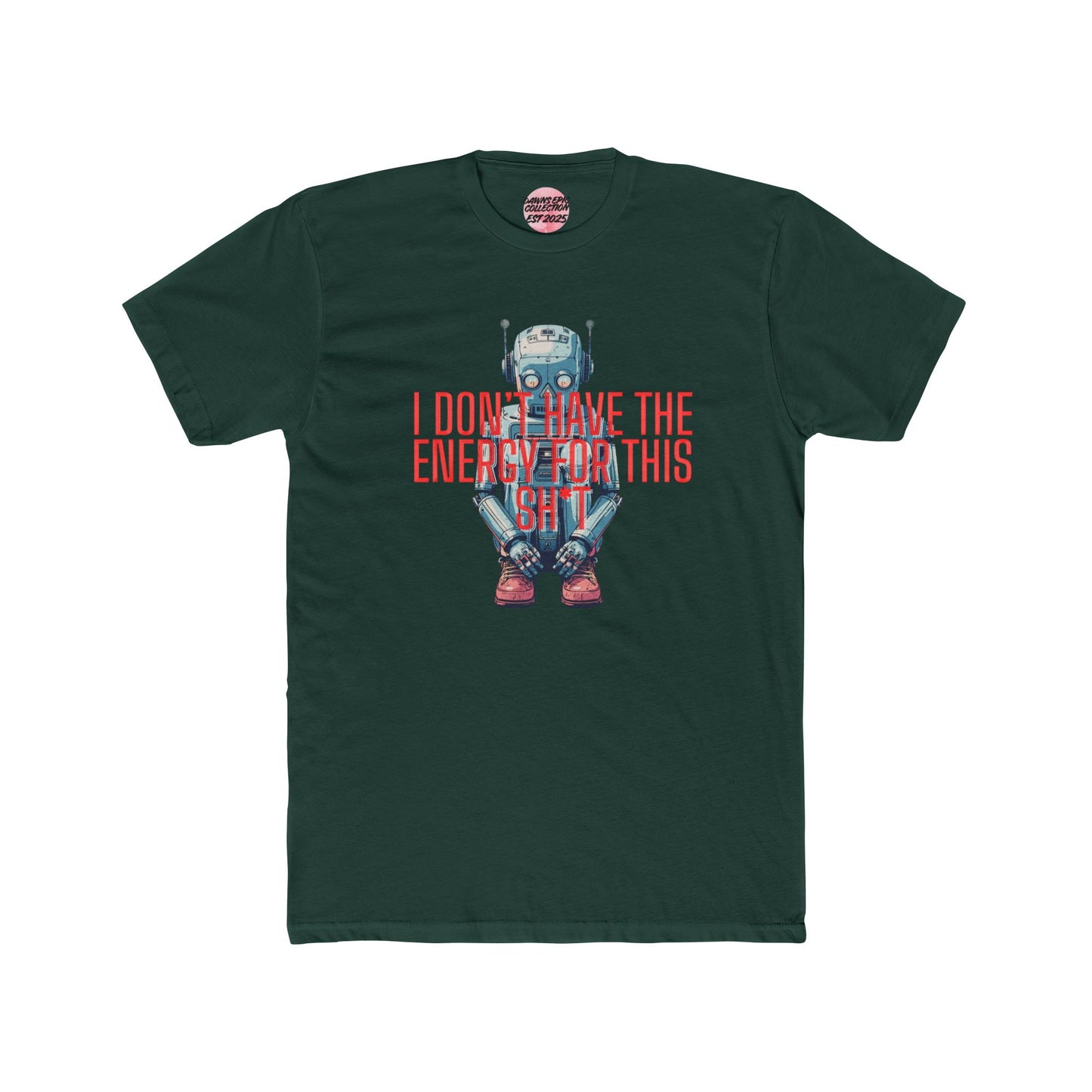 Robot Graphic Tee — “I Don’t Have The Energy For This Sh*t” Casual Tee