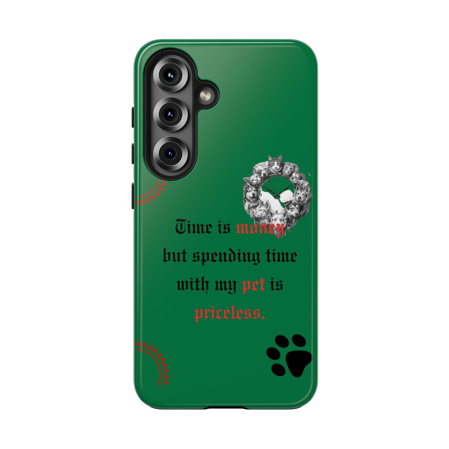 Phone Case — "Time is money but spending time with my pet is priceless" Green Pet Paw Protective Case