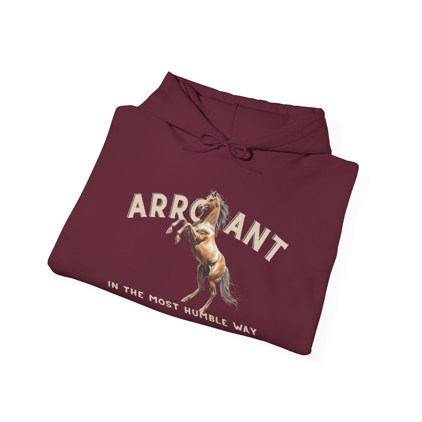 Arrogant Horse Hoodie – 'Arrogant in the Most Humble Way' Graphic Sweatshirt