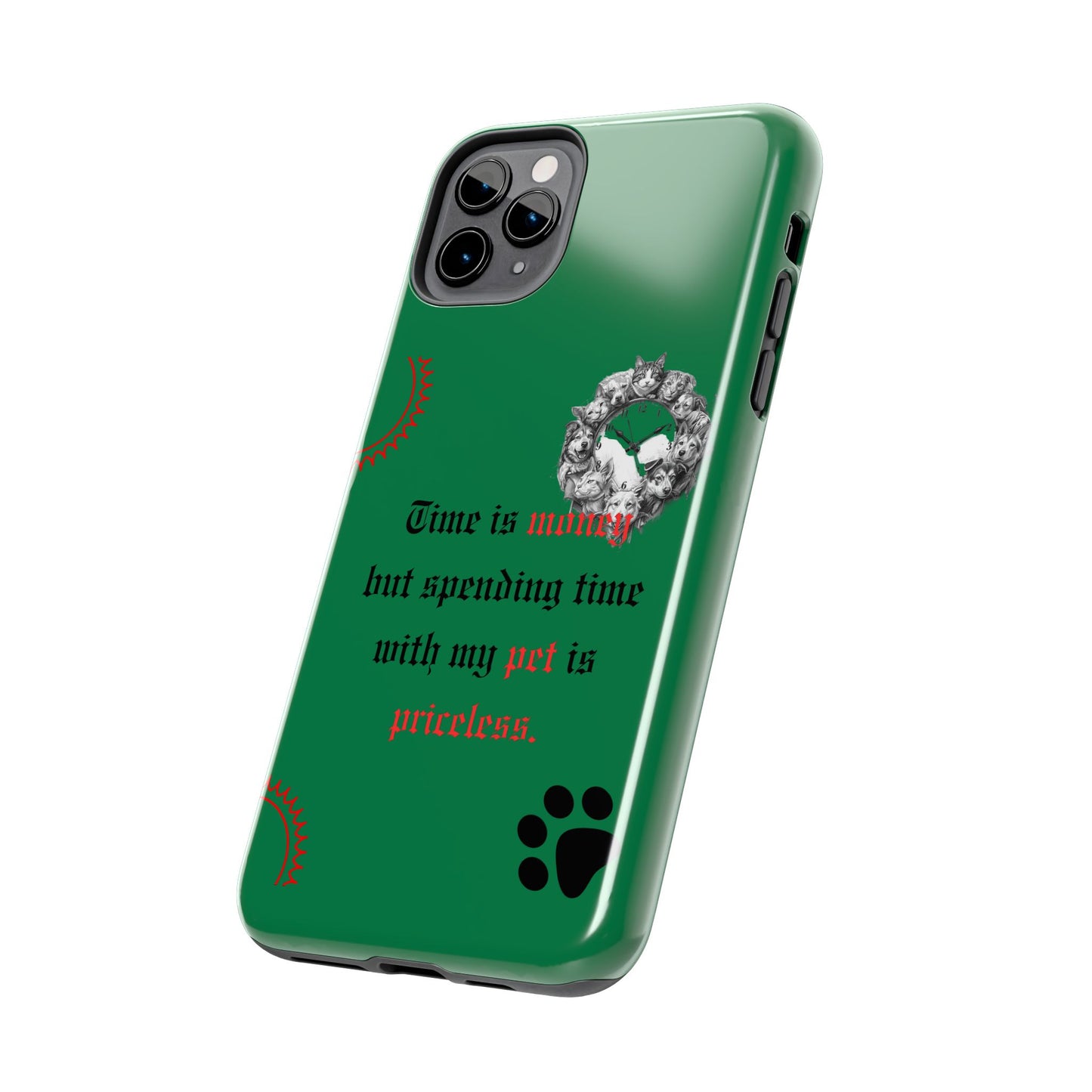 Phone Case — "Time is money but spending time with my pet is priceless" Green Pet Paw Protective Case
