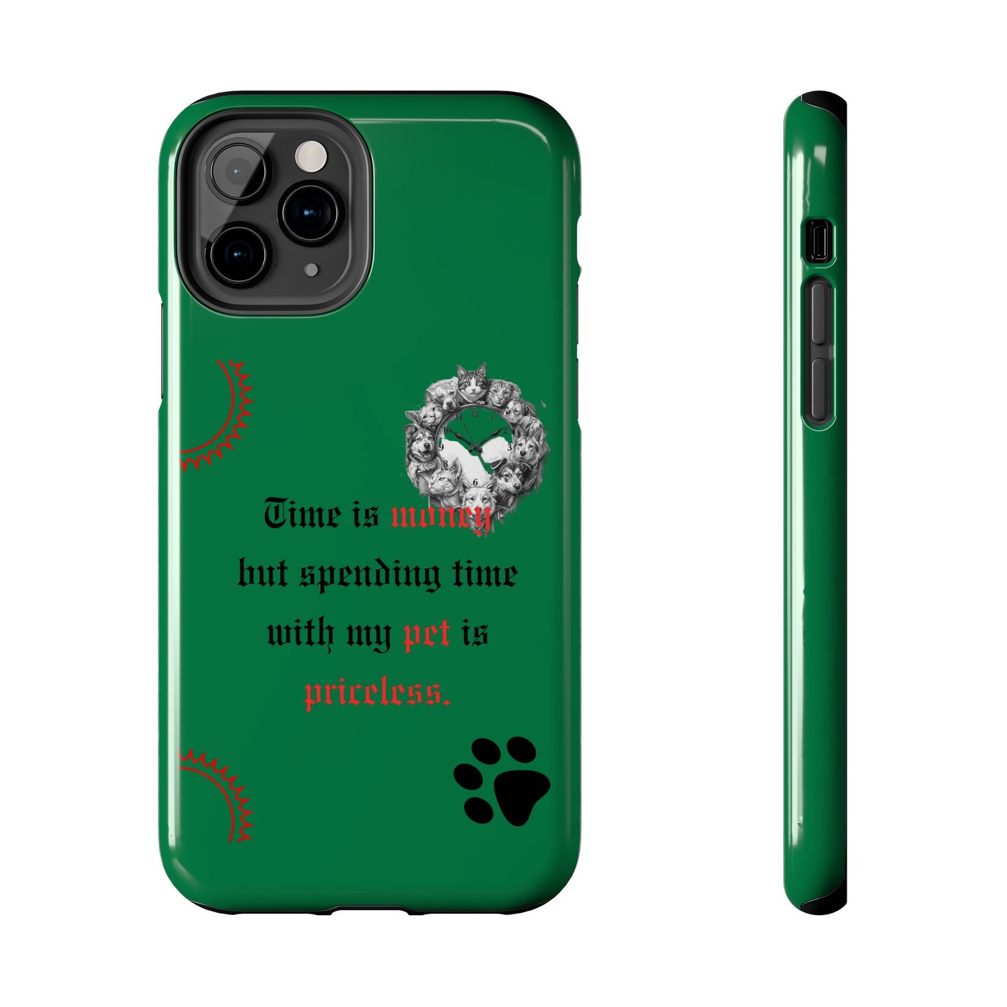 Phone Case — "Time is money but spending time with my pet is priceless" Green Pet Paw Protective Case
