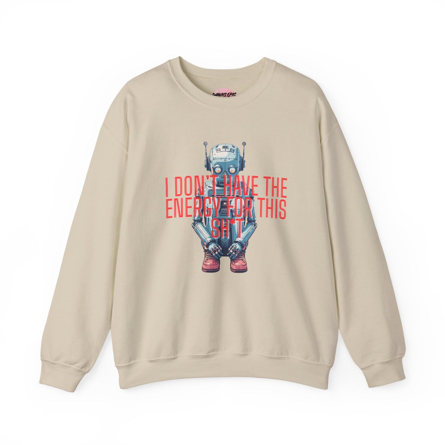 Crewneck Sweatshirt — Retro Robot ‘I Don’t Have The Energy For This Sh*t’ Graphic