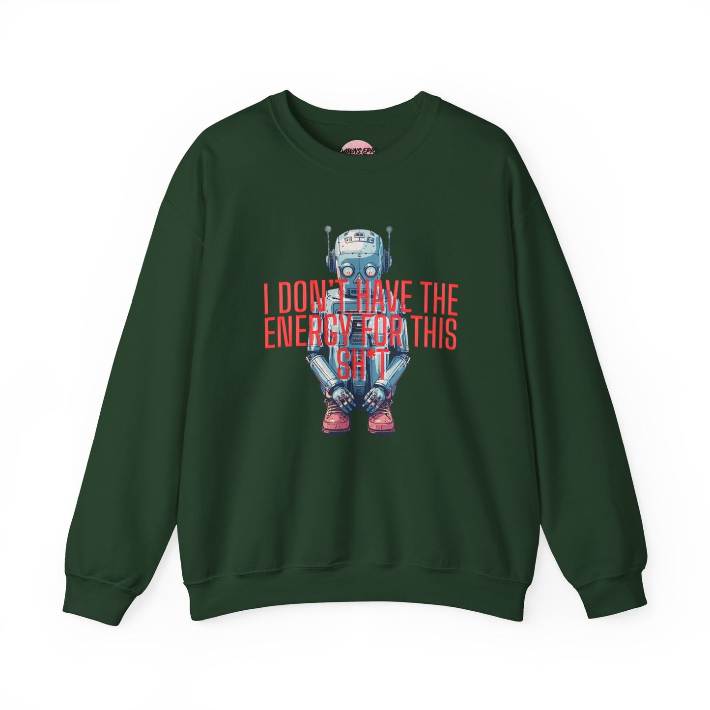 Crewneck Sweatshirt — Retro Robot ‘I Don’t Have The Energy For This Sh*t’ Graphic