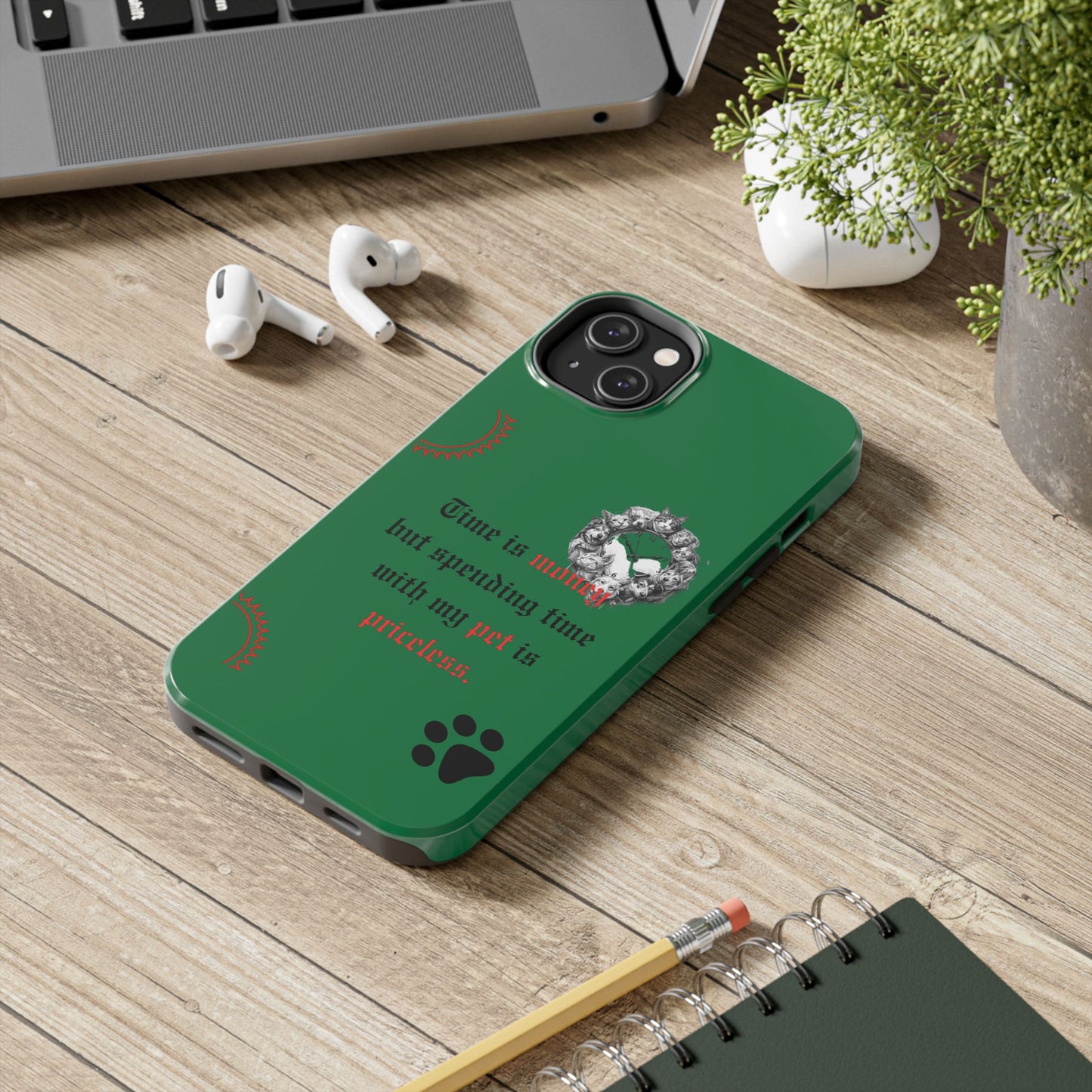 Phone Case — "Time is money but spending time with my pet is priceless" Green Pet Paw Protective Case
