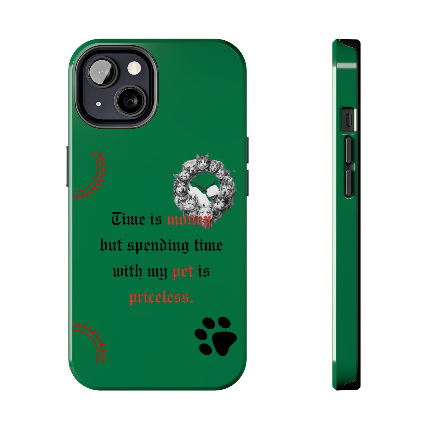Phone Case — "Time is money but spending time with my pet is priceless" Green Pet Paw Protective Case