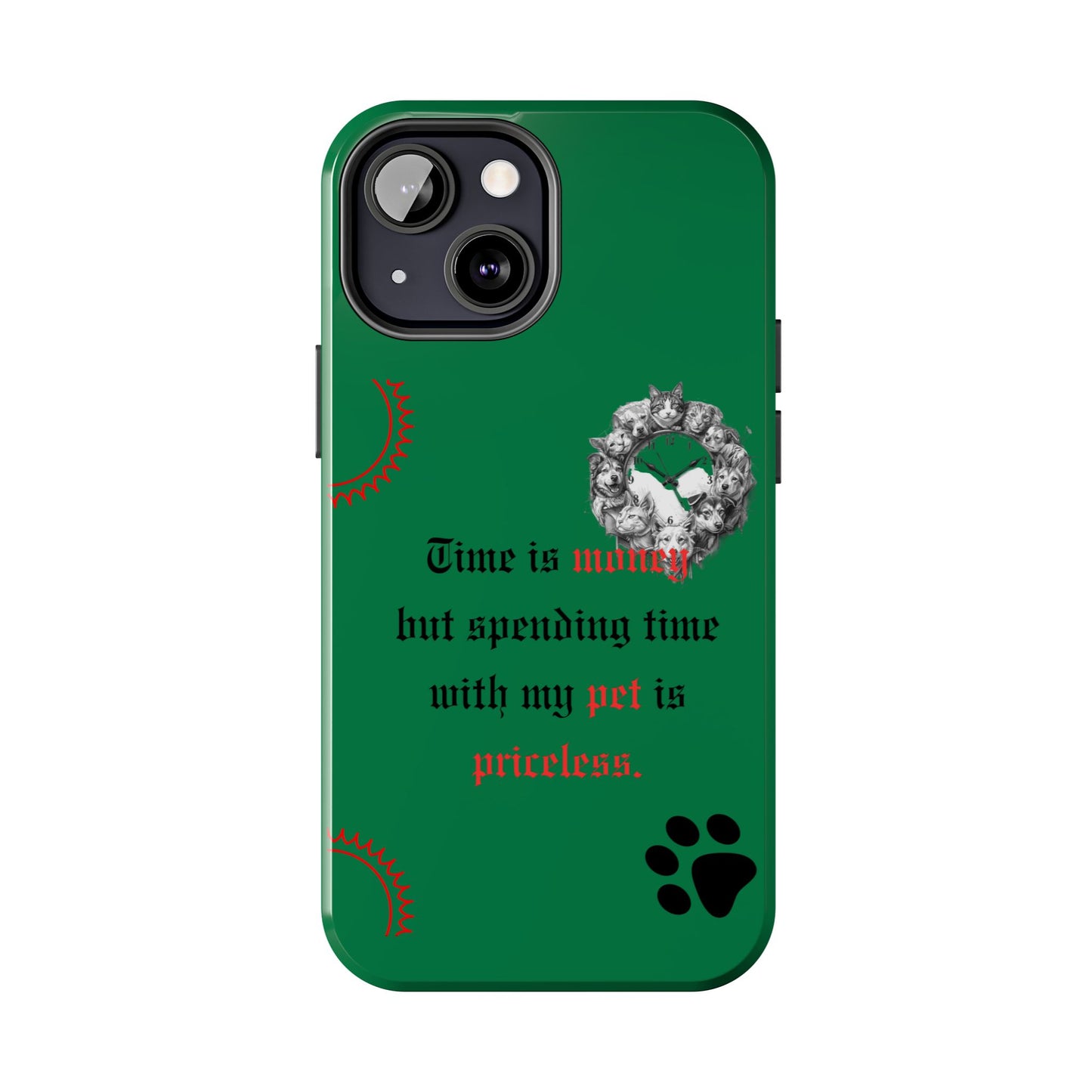Phone Case — "Time is money but spending time with my pet is priceless" Green Pet Paw Protective Case