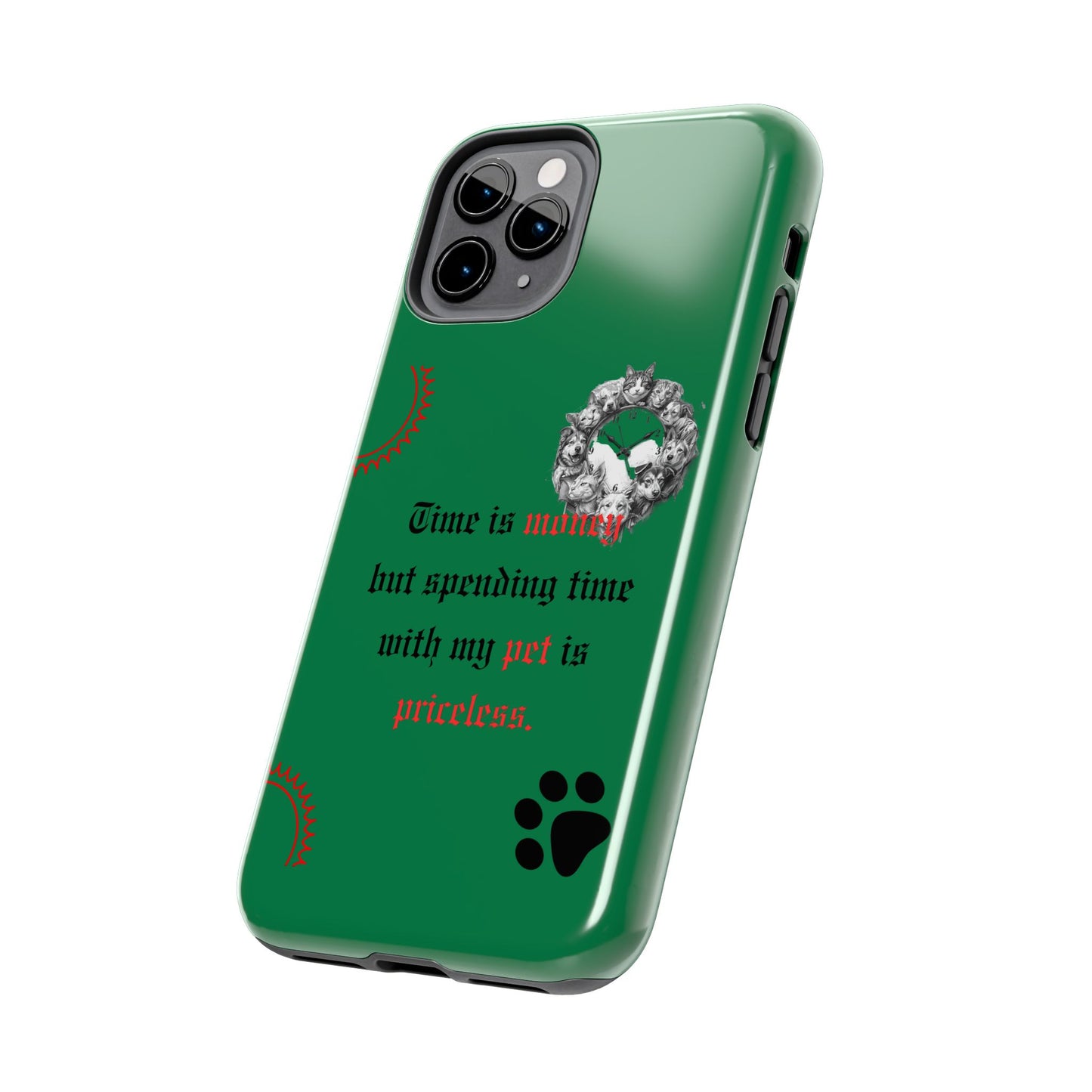 Phone Case — "Time is money but spending time with my pet is priceless" Green Pet Paw Protective Case